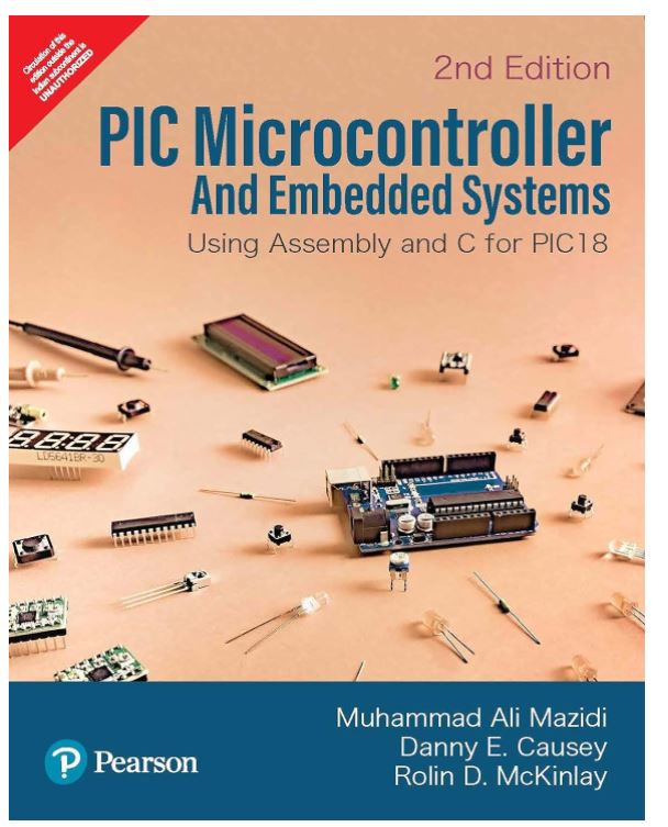 PIC MICROCONTROLLER AND EMBEDDED SYSTEMS Using Assembly and C for PIC18, 2e